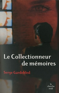 Serge Gardebled - Le Collectionneur de mémoires.
