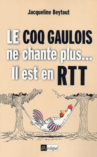 Jacqueline Beytout - Le coq gaulois ne chante plus, il est en RTT.