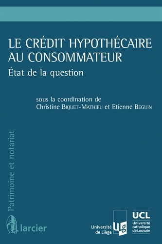 Etienne Beguin et Chris Biquet-Mathieu - Le crédit hypothécaire au consommateur - Etat de la question.