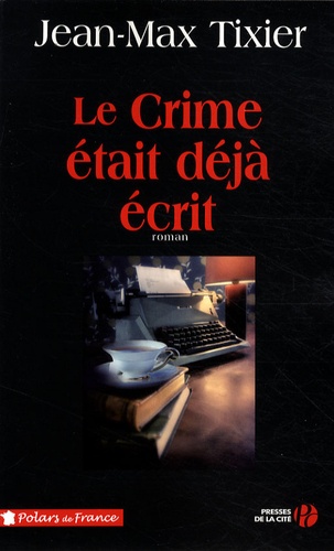 Jean-Max Tixier - Le crime était déjà écrit.