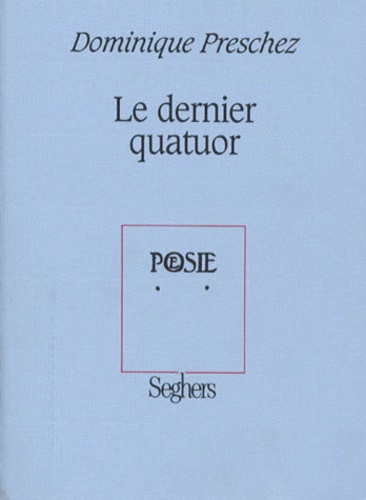 Dominique Preschez - Le dernier quatuor.