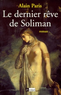 Alain Pâris - Le dernier rêve de Soliman.