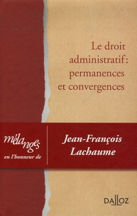 Eric Agostini et Emmanuel Aubin - Le droit administratif Permanences et convergences - Mélanges en l'honneur de Jean-François Lachaume.