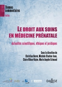 Christian Hervé et Michèle Stanton-Jean - Le droit aux soins en médecine prénatale - Actualités scientifiques, éthiques et juridiques.