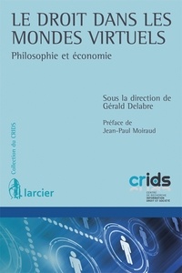 Gérald Delabre - Le droit dans les mondes virtuels - Philosophie et économie.