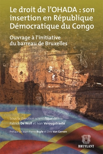 Patrick De Wolf et Ivan Verougstraete - Le droit de l'OHADA : son insertion en République Démocratique du Congo - Ouvrage à l'initiative du barreau de Bruxelles.