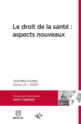  Association Henri Capitant - Le droit de la santé : aspects nouveaux - Journées suisses 2009.