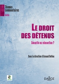 Arnaud Deflou - Le droit des détenus - Sécurité ou réinsertion ?.