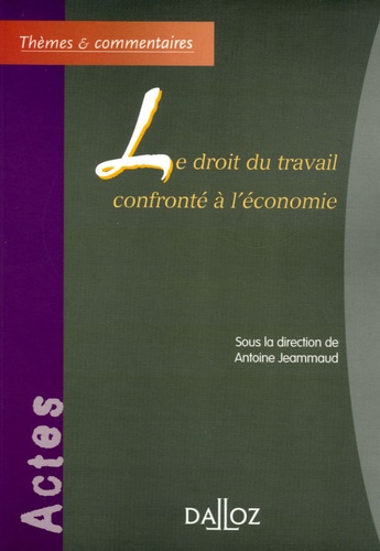 Antoine Jeammaud - Le droit du travail confronté à l'économie.