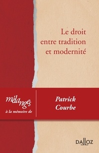 Jacques Foyer et Jacques Meunier - Le droit entre tradition et modernité - Mélanges à la mémoire de Patrick Courbe.