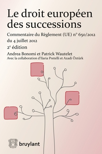 Le droit européen des successions. Commentaire du Règlement (UE) N° 650/2012 du 4 juillet 2012 2e édition
