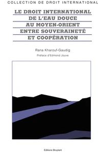 Le droit international de l'eau douce au Moyen-Orient entre souveraineté et coopération