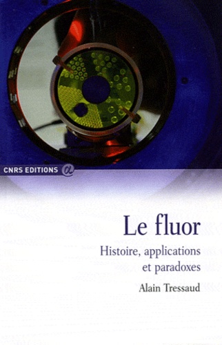 Alain Tressaud - Le fluor : histoire, applications et paradoxes.