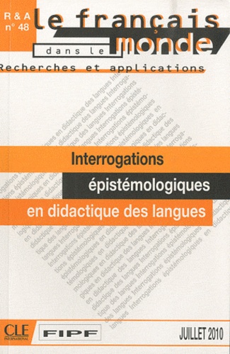 Dominique Macaire et Jean-Paul Narcy-Combes - Le français dans le monde N° 48, Juillet 2010 : Interrogations épistémologiques en didactique des langues.