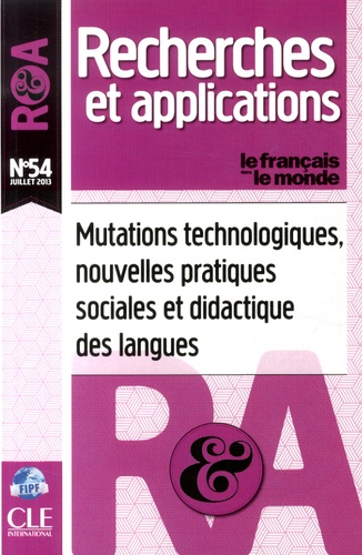 Christian Ollivier et Laurent Puren - Le français dans le monde N° 54, Juillet 2013 : Mutations technologiques, nouvelles pratiques sociales et didactique des langues.