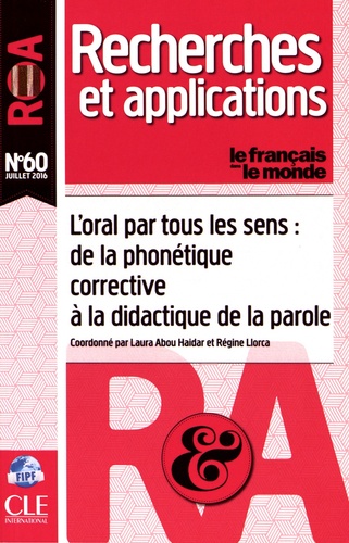 Laura Abou-Haidar et Régine Llorca - Le français dans le monde N° 60, juillet 2016 : L'oral par tous les sens : de la phonétique corrective à la didactique de la parole.