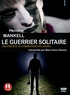 Henning Mankell - Le guerrier solitaire. 2 CD audio MP3
