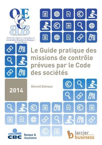 Gérard Delvaux - Le Guide pratique des missions de contrôle prévues par le Code des sociétés.
