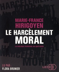 Marie-France Hirigoyen - Le harcèlement moral - La violence perverse au quotidien. 1 CD audio MP3