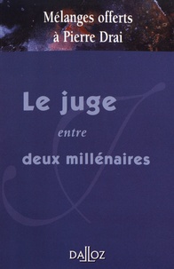 Serge Guinchard et Gérard Pluyette - Le juge entre deux millénaires - Mélanges offert à Pierre Drai.