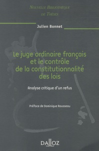 Julien Bonnet - Le juge ordinaire français et le contrôle de la constitutionnalité des lois - Analyse critique d'un refus.
