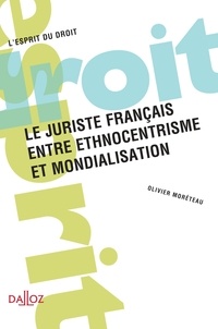 Olivier Moréteau - Le juriste français entre ethnocentrisme et mondialisation.
