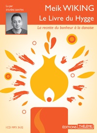 Meik Wiking - Le livre du Hygge - La recette du bonheur à la danoise. 1 CD audio MP3