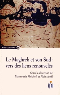 Mansouria Mokhefi et Alain Antil - Le Maghreb et son Sud : vers des liens renouvelés.