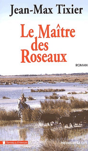 Jean-Max Tixier - Le maître des roseaux.