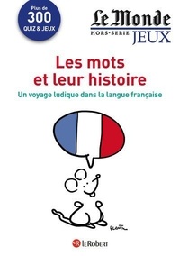Isabelle Colin - Le Monde Hors-série jeux : Les mots et leur histoire - Un voyage ludique dans la langue française.