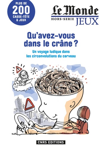 Sophie Fromager et Patricia Laporte-Muller - Le Monde Hors-série jeux : Qu'avez-vous dans le crâne ? - Un voyage ludique dans les circonvolutions du cerveau.