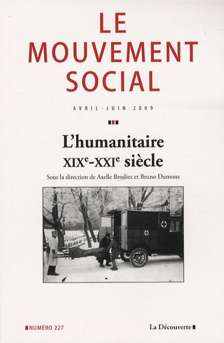 Axelle Brodiez et Bruno Dumons - Le mouvement social N° 227, Avril-Juin 2 : L'humanitaire au XXe siècle.