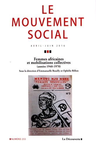 Emmanuelle Bouilly et Ophélie Rillon - Le mouvement social N° 255, avril-juin 2016 : Femmes africaines et mobilisations collectives (années 1940-1970).