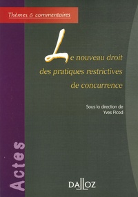 Yves Picod - Le nouveau droit des pratiques restrictives de concurrence.
