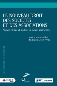 Edouard-Jean Navez - Le nouveau droit des sociétés et des associations - Analyse critique et modèles de clauses commentés.