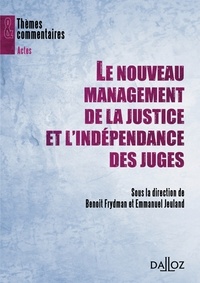 Emmanuel Jeuland et Benoît Frydman - Le nouveau management de la justice et l'indépendance des juges.