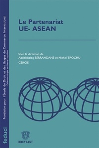 Abdelkhaleq Berramdane et Michel Trochu - Le partenariat UE-ASEAN.