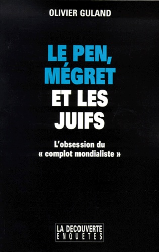 Olivier Guland - Le Pen, Megret et les juifs - L'obsession du "complot mondialiste".