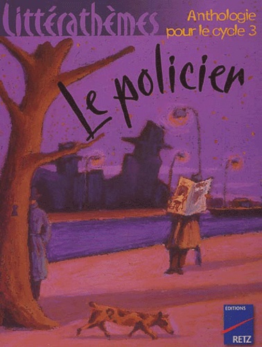 Alain Héril et Dominique Mégrier - Le policier. - Anthologie pour le cycle 3.