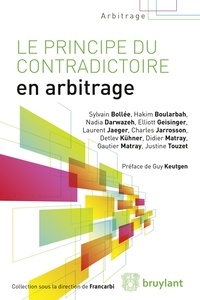 Sylvain Bollée et Hakim Boularbah - Le principe du contradictoire en arbitrage.