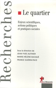 Marie-Hélène Bacqué et France Guérin-Pace - Le quartier - Enjeux scientifiques, actions politiques et pratiques sociales.