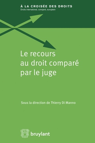 Thierry Di Manno - Le recours au droit comparé par le juge.