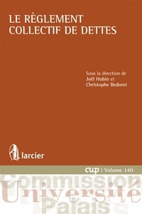 Joël Hubin et Christophe Bedoret - Le règlement collectif de dettes.
