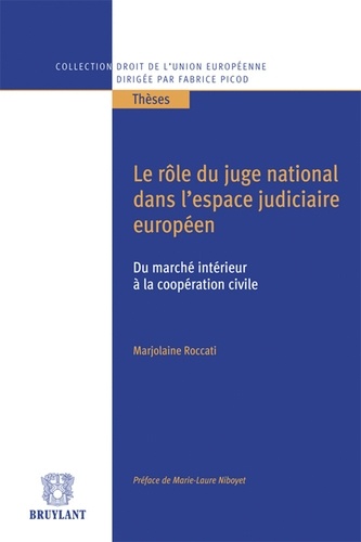 Le rôle du juge national dans l'espace judiciaire européen. Du marché intérieur à la coopération civile