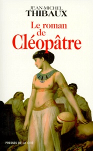 Jean-Michel Thibaux - Le roman de Cléopâtre.