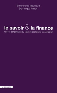 Dominique Plihon et El Mouhoub Mouhoud - Le savoir et la finance - Liaisons dangereuses au coeur du capitalisme contemporain.