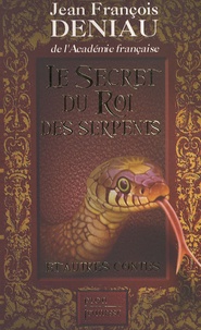Jean-François Deniau - Le secret du roi des serpents.