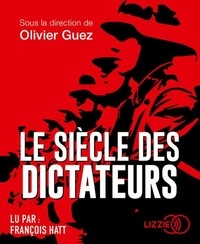 Olivier Guez - Le siècle des dictateurs. 1 CD audio MP3