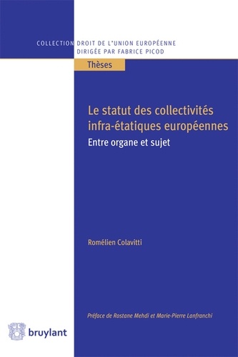 Romélien Colavitti - Le statut des collectivités infra-étatiques européennes - Entre organe et sujet.