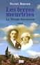 Daniel Bernier - Le Temps des noces Tome 3 : Les terres meurtries.